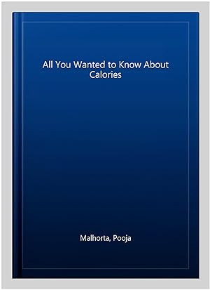 Seller image for All You Wanted to Know About Calories for sale by GreatBookPrices