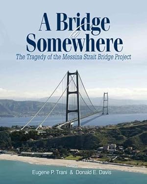 Seller image for Bridge to Somewhere : The Tragedy of the Messina Strait Bridge Project for sale by GreatBookPrices