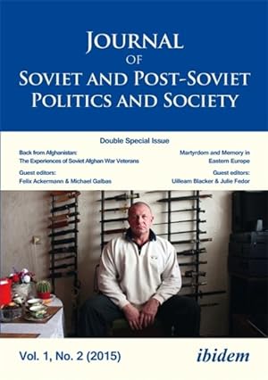 Seller image for Journal of Soviet and Post-Soviet Politics and Society 2015 : Double Special Issue: Back from Afghanistan: The Experiences of Soviet Afghan War Veterans and Martyrdom and Memory in Eastern Europe for sale by GreatBookPrices