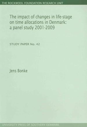 Bild des Verkufers fr impact of Cha ges in Life-stage on time allocations in Denmark : A panel study 2001-2009: Study Paper No. 42 zum Verkauf von GreatBookPrices