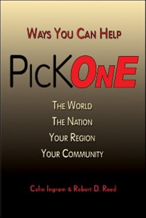 Seller image for Pick One : Ways You Can Help the World, the Nation, Your Region, Your Community for sale by GreatBookPrices