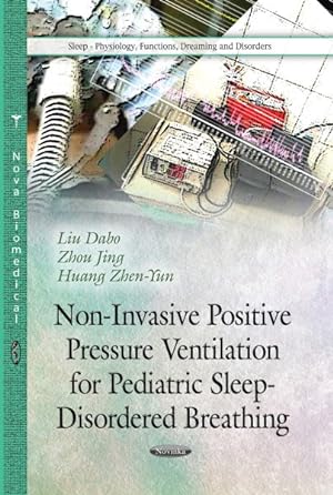 Image du vendeur pour Non-Invasive Positive Pressure Ventilation for Pediatric Sleep-Disordered Breathing mis en vente par GreatBookPrices
