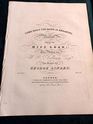 Come, When The Morn Is Breaking. Ballad Sung by Miss Lear. The Poetry by W. H. Bellamy