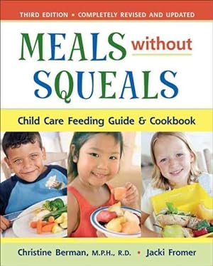 Bild des Verkufers fr Meals Without Squeals : Child Care Feeding Guide and Cookbook zum Verkauf von GreatBookPrices