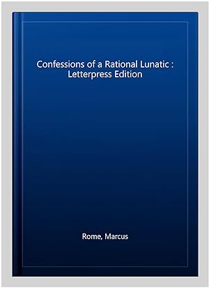Immagine del venditore per Confessions of a Rational Lunatic : Letterpress Edition venduto da GreatBookPrices