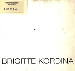 Seller image for Brigitte Kordina 1973 - 1983 ; [Neue Galerie der Stadt Linz, Wolfag-Gurlitt-Museum, 26. Jnner bis 3. Mrz 1984 ; Museum moderner Kunst, Wien ; 11. April bis 13. Mai 1984] for sale by Antiquariat Bookfarm