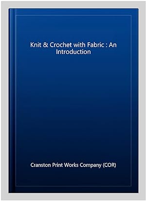 Imagen del vendedor de Knit & Crochet with Fabric : An Introduction a la venta por GreatBookPrices