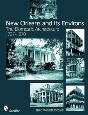 Imagen del vendedor de New Orleans and Its Environs : The Domestic Architecture 1727-1870 a la venta por GreatBookPrices