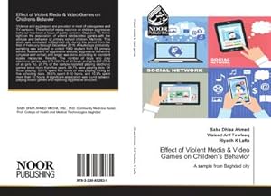 Image du vendeur pour Effect of Violent Media & Video Games on Childrens Behavior : A sample from Baghdad city mis en vente par AHA-BUCH GmbH