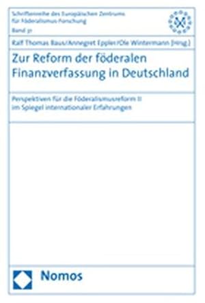 Seller image for Zur Reform der fderalen Finanzverfassung in Deutschland: Perspektiven fr die Fderalismusreform II im Spiegel internationaler Erfahrungen. for sale by Wissenschaftl. Antiquariat Th. Haker e.K