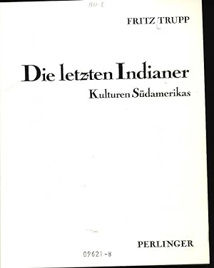 Bild des Verkufers fr Die letzten Indianer Kulturen Sdamerikas zum Verkauf von Antiquariat Bookfarm