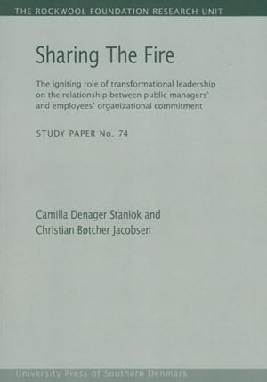 Image du vendeur pour Sharing the Fire : The igniting role of transformational leadership on the relationship between public managers' and employees' organizational commitment mis en vente par GreatBookPrices