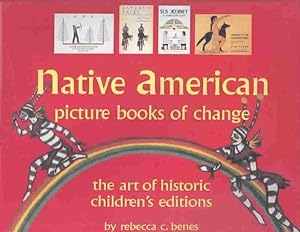 Immagine del venditore per Native American Picture Books of Change : The Art of Historic Childrens Editions venduto da GreatBookPrices