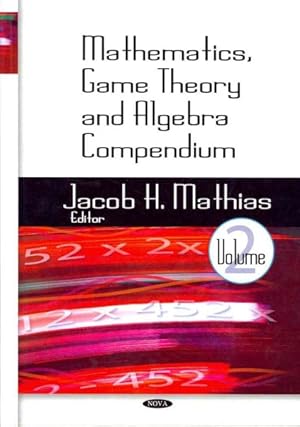 Image du vendeur pour Mathematics, Game Theory and Algebra Compendium mis en vente par GreatBookPrices