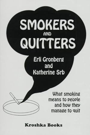 Immagine del venditore per Smokers and Quitters : What Smoking Means to People and How They Manage to Quit venduto da GreatBookPrices