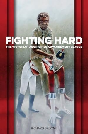 Seller image for Fighting Hard : The Victorian Aborigines Advancement League for sale by GreatBookPrices