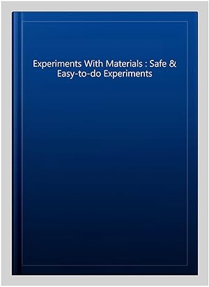 Imagen del vendedor de Experiments With Materials : Safe & Easy-to-do Experiments a la venta por GreatBookPrices