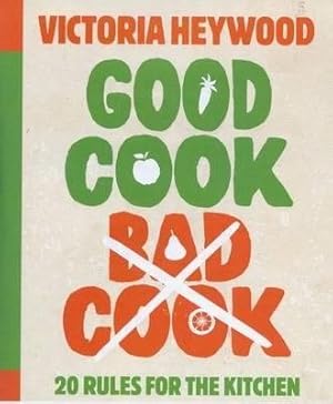 Seller image for Good Cook, Bad Cook: 20 Rules for Kitchen Novices for sale by GreatBookPrices