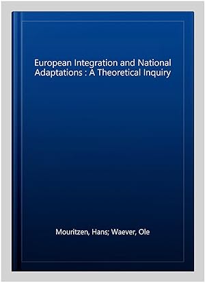 Immagine del venditore per European Integration and National Adaptations : A Theoretical Inquiry venduto da GreatBookPrices