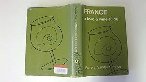 Imagen del vendedor de France: A food and wine guide a la venta por Goldstone Rare Books