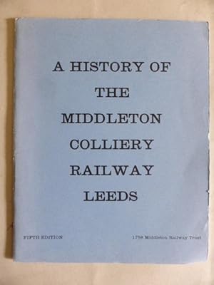 A History of the Middleton Colliery Railway Leeds