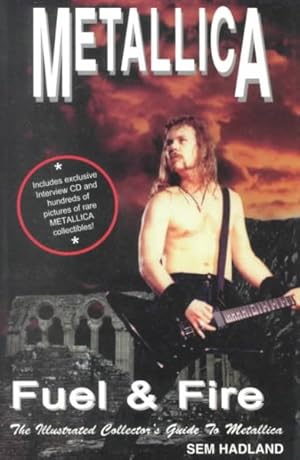 Seller image for Illustrated Collector's Guide to Metallica : Fuel & Fire for sale by GreatBookPrices