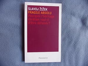 Fragile absolu : Pourquoi l'héritage chrétien vaut-il d'être défendu