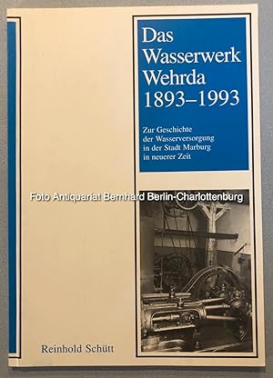 Seller image for Das Wasserwerk Wehrda 1893-1993. Zur Geschichte der Wasserversorgung in der Stadt Marburg in neuerer Zeit (Marburger Stadtschriften zur Geschichte und Kultur; Nr. 45) for sale by Antiquariat Bernhard