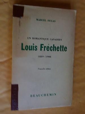 Bild des Verkufers fr Un romantique canadien, Louis Frchette 1639-1908. Nouvelle dition zum Verkauf von Livresse