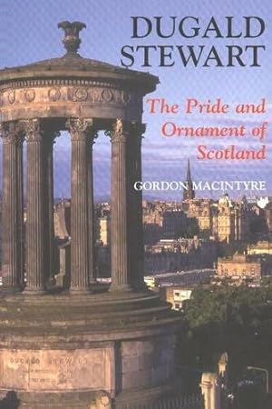 Image du vendeur pour Dugald Stewart : The Pride and Ornament of Scotland mis en vente par GreatBookPrices