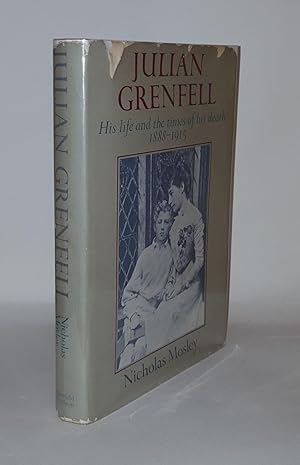 Seller image for JULIAN GRENFELL His Life and Times of His Death 1888-1915 for sale by Rothwell & Dunworth (ABA, ILAB)