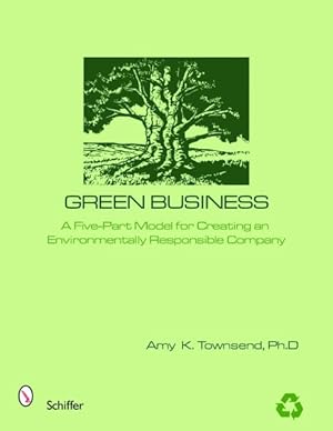 Imagen del vendedor de Green Business : A Five-part Model for Creating an Environmentally Responsible Company a la venta por GreatBookPrices