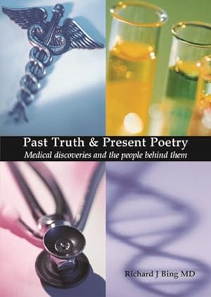 Seller image for Past Truth & Present Poetry : Medical Discoveries And the People Behind Them for sale by GreatBookPrices