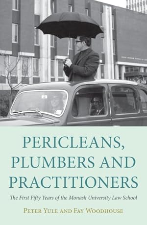 Imagen del vendedor de Pericleans, Plumbers and Practitioners : The First Fifty Years of the Monash University Law School a la venta por GreatBookPrices