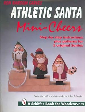 Imagen del vendedor de Ron Ransom Carves Athletic Santa Mini-Cheers : Step-By-Step Instructions Plus Patterns for 5 Original Santas a la venta por GreatBookPrices
