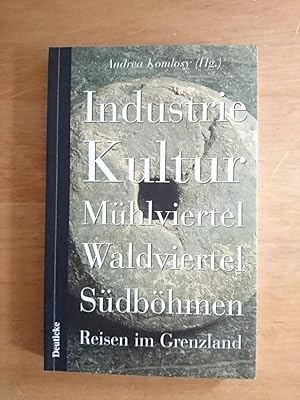 Seller image for Industrie-Kultur Mhlviertel Waldviertel Sdbhmen for sale by Antiquariat Birgit Gerl