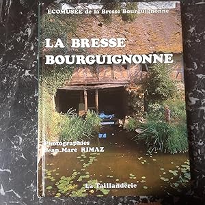 Bild des Verkufers fr La BRESSE BOURGUIGNONNE. Ecomuse de la BRESSE zum Verkauf von Lecapricorne