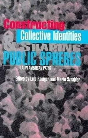 Image du vendeur pour Constructing Collective Identities and Shaping Public Spheres : Latin American Paths mis en vente par GreatBookPrices