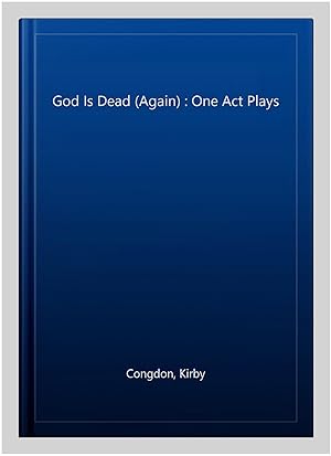 Imagen del vendedor de God Is Dead (Again) : One Act Plays a la venta por GreatBookPrices