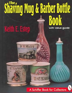 Immagine del venditore per Shaving Mug & Barber Bottle Book : With Value Guide venduto da GreatBookPrices