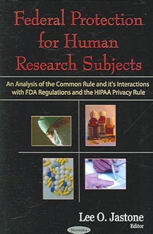 Imagen del vendedor de Federal Protection for Human Research Subjects : An Analysis of the Common Rule and Its Interactions with FDA Regulations and teh HIPAA Privacy Rule a la venta por GreatBookPrices