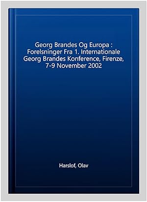 Image du vendeur pour Georg Brandes Og Europa : Forelsninger Fra 1. Internationale Georg Brandes Konference, Firenze, 7-9 November 2002 -Language: danish mis en vente par GreatBookPrices