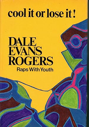 Imagen del vendedor de Cool It or Lose It!: Dale Evans Rogers Raps With Youth a la venta por Warren Hahn