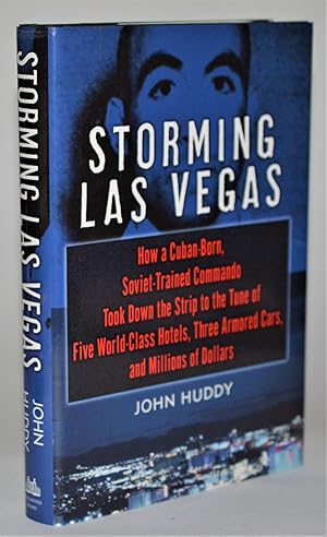 Storming Las Vegas: How a Cuban-Born, Soviet-Trained Commando Took Down the Strip to the Tune of ...