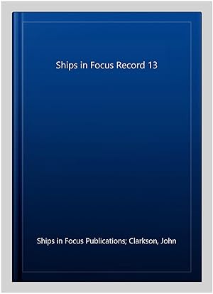 Immagine del venditore per Ships in Focus Record 13 venduto da GreatBookPrices