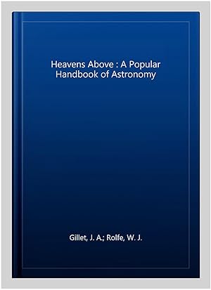 Seller image for Heavens Above : A Popular Handbook of Astronomy for sale by GreatBookPrices