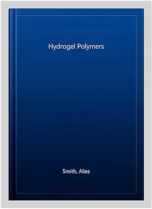 Image du vendeur pour Hydrogel Polymers mis en vente par GreatBookPrices