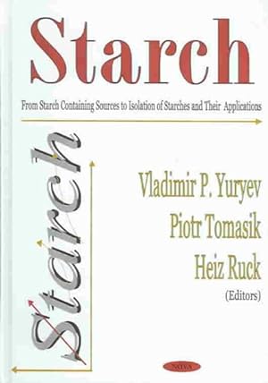 Seller image for Starch : From Starch Containing Sources To Isolation Of Starches And Their Applications for sale by GreatBookPrices
