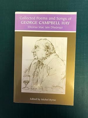 Image du vendeur pour Collected Poems and Songs of George Campbell Hay: (Deorsa Mac Iain Dheorsa) mis en vente par Old Hall Bookshop, ABA ILAB PBFA BA