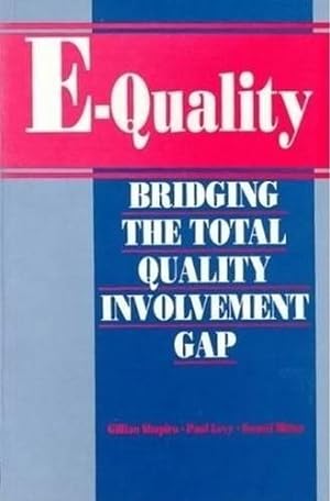 Imagen del vendedor de E - Quality : Bridging the Total Quality Involvement Gap a la venta por GreatBookPrices